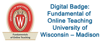 Digital Badge: Fundamental of Online Teaching University of Wisconsin – Madison